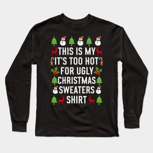 This is my its too hot for ugly christmas sweaters Long Sleeve T-Shirt